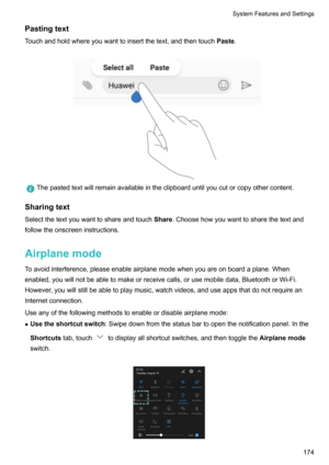 Page 180Pastingtext
Touchandholdwhereyouwanttoinsertthetext,andthentouch Paste.

Thepastedtextwillremainavailableintheclipboarduntilyoucutorcopyothercontent.
Sharingtext
Selectthetextyouwanttoshareandtouch Share.Choosehowyouwanttosharethetextand
followtheonscreeninstructions.
Airplanemode
Toavoidinterference,pleaseenableairplanemodewhenyouareonboardaplane.When...