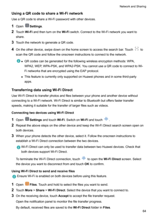 Page 70UsingaQRcodetoshareaWi-Finetwork
UseaQRcodetoshareaWi-Fipasswordwithotherdevices.
1 Open
Settings .
2 Touch Wi-Fiandthenturnonthe Wi-Fiswitch.ConnecttotheWi-Finetworkyouwantto
share.
3 TouchthenetworktogenerateaQRcode.
4 Ontheotherdevice,swipedownonthehomescreentoaccessthesearchbar.Touch
to
scantheQRcodeandfollowtheonscreeninstructionstoconnecttothenetwork.
z...