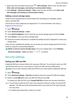 Page 88zSwipedownfromthestatusbarandtouch! Moresettings .Selectauser,andthentouch
Allowcallsandmessages,andsharingofcommunicationhistory .
z Open Settings !Advancedsettings !Users ,selectanuser,andthentouch Allowcalls
andmessages,andsharingofcommunicationhistory .
Addingasecurestoragespace
Createasecurestoragespacetopreventothersfromaccessingyourmessages,photos,
videos,andotherfiles....