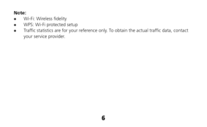 Page 66 
Note:  Wi-Fi: Wireless fidelity  WPS: Wi-Fi protected setup  Traffic statistics are for your reference only. To obtain the actual traffic data, contact 
your service provider. 
  