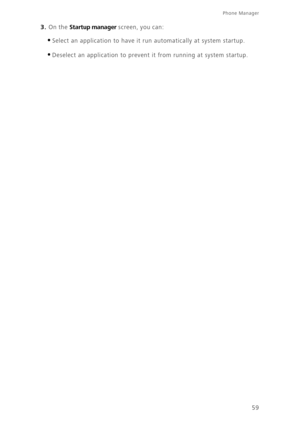 Page 6359
Phone Manager 
3. On the Startup manager screen, you can: 
•Select an application to have it run automatically at system startup.
•Deselect an application to prevent it from running at system startup. 