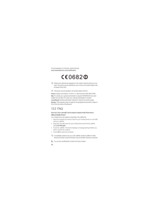 Page 7773
For the declaration of conformity, visit the Web site www.huaweidevice.com/certification.
 Observe the national local regulations in the location where the device is to be 
used. This device may be restricted for use in some or all member states of the 
European Union (EU).
 This device may be operated in all member states of the EU.
France: Outdoor use limited to 10 mW e.i.r.p. within the band 2454-2483.5 MHz.Italy: For private use, a general authorisation is required if WAS/RLAN’s are used 
outside...