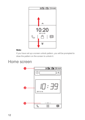 Page 1312
Note:  
If you have set up a screen unlock pattern, you will be prompted to 
draw the pattern on the screen to unlock it.
Home screen
1
2
3
t 