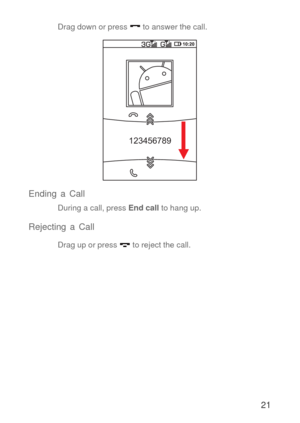 Page 2221
Drag down or press   to answer the call.
Ending a Call
During a call, press End call to hang up.
Rejecting a Call
Drag up or press   to reject the call.
123456789 