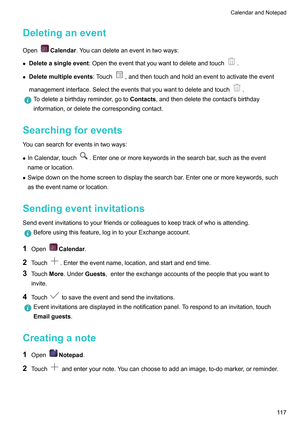 Page 123Deletinganevent
Open
Calendar.Youcandeleteaneventintwoways:
z Deleteasingleevent :Opentheeventthatyouwanttodeleteandtouch .
z Deletemultipleevents:Touch ,andthentouchandholdaneventtoactivatetheevent
managementinterface.Selecttheeventsthatyouwanttodeleteandtouch .
Todeleteabirthdayreminder,goto
Contacts,andthendeletethecontact'sbirthday
information,ordeletethecorrespondingcontact.
Searchingforevents...