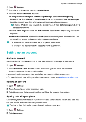 Page 1451
Open Settings.
2 T
ouchDonotdisturb andswitchonDonotdisturb .
3 Touch Donotdisturbmode .Youcan:
z Configuretheincomingcallandmessagesettings :SelectAllowonlypriority
interruptions .TouchDefinepriorityinterruptions ,andthentouchCallsandMessages
tosetthecontactrangefromwhomyouwanttoreceivecallsormessages. Selecting
Whitelistonly 
 onlysetsthecontactrange.Select Call/messagewhitelistto
setspecificcontacts.
z...