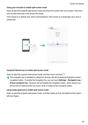 Page 42Usingyourknuckletoenablesplitscreenmode
Openanappthatsupportssplit-screenmodeandknockthescreenwithoneknuckle.Holddown
yourknuckleanddrawalineacrossthescreen.
Ifthescreenisinportraitview
,drawahorizontalline;ifthescreenisinlandscapeview,drawa
verticalline.
 UsingtheRecentkeytoenablesplitscreenmode
Openanappthatsupportssplit-screenmode,andthentouchandhold
....