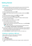 Page 12GettingStarted
Initialsetup z
EnsurethattheSIMcardisinsertedcorrectlybeforeusingyourphoneforthefirsttime.
ReadtheQuickStartGuideformoreinformationonhowtosetupyourphone.
z Pressandholdthepowerbuttontoturnonyourdevice.Followtheonscreeninstructions
tocompletetheinitialsetup.
1 Selectyourlanguageandregionandtouch NEXT.
2 Readthecontentcarefully
,accepttheusertermsandconditions,andthentouch AGREE!
AGREE.
3...