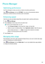 Page 129PhoneManager
Optimizingperformance
UsePhoneManagertomakeyourphonerunfasterandoptimizeperformance.
Open PhoneManagerandtouchOPTIMIZE
.Y ourphonewillautomaticallyoptimize
performance,enhancesecurity,andreducepowerconsumption.
Enhancingspeed
Cleartheappcacheanddeleteresidualfilesandsystemtrashtooptimizeperformance.
1 Open PhoneManager.
2 T

ouchCleanuptocleartheappcacheandsystemtrash. Tofreeupmorestoragespace,youcan:
z
T...