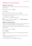 Page 42Messaging and email  
37
Setting up an email account
Adding an email account
When adding an account, contact your email service provider if you are unsure about the 
settings required.
1 On the home screen, touch Email.
2 Touch Others.
3 Enter your email address and password, and then touch Next.
4 Follow the onscreen instructions to configure your account. The system will then 
automatically connect to the server.
Once your account is set up, Inbox will be displayed.
 
After adding an email account, in...