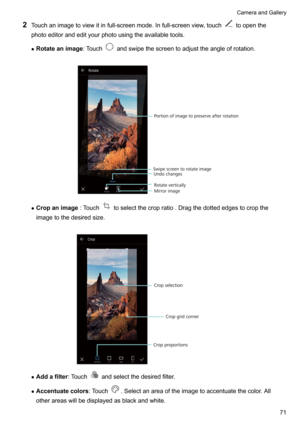 Page 762Touchanimagetoviewitinfull-screenmode.Infull-screenview,touchtoopenthe
photoeditorandedityourphotousingtheavailabletools.
z Rotateanimage :Touch
andswipethescreentoadjusttheangleofrotation.

z Cropanimage :Touchtoselectthecropratio.Dragthedottededgestocropthe
imagetothedesiredsize.

z Addafilter :Touchandselectthedesiredfilter.
z Accentuatecolors :Touch
.Selectanareaoftheimagetoaccentuatethecolor.All...