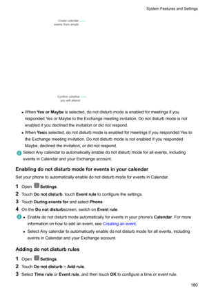 Page 186zWhen YesorMaybe isselected,donotdisturbmodeisenabledformeetingsifyou
respondedYesorMaybetotheExchangemeetinginvitation.Donotdisturbmodeisnot enabledifyoudeclinedtheinvitationordidnotrespond.
z When Yesisselected,donotdisturbmodeisenabledformeetingsifyourespondedYesto
theExchangemeetinginvitation.Donotdisturbmodeisnotenabledifyouresponded
Maybe,declinedtheinvitation,ordidnotrespond....