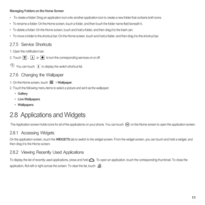 Page 1611
Managing Folders on the Home Screen
•    To create a folder: Drag an application icon onto another application icon to create a new folder that contains both icons.
•   To rename a folder: On the Home screen, touch a folder, and then touch the folder name field beneath it.
•   To delete a folder: On the Home screen, touch and hold a folder, and then drag it to the trash can. 
•   To move a folder to the shortcut bar: On the Home screen, touch and hold a folder, and then drag it to the shortcut bar....