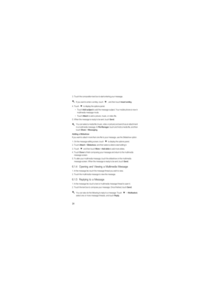 Page 3531
3.  Touch the composition text box to start entering your message. If you want to enter a smiley, touch  , and then touch Insert smiley.
4.  Touch  to display the options panel. 
• Touch 
Add subject to add the message subject. Your mobile phone is now in 
multimedia message mode.
• Touch 
Attach to add a picture, music, or video file.
5.  When the message is ready to be sent, touch Send. You can select a media file (music, video or picture) and send it as an attachment 
in a multimedia message. In...
