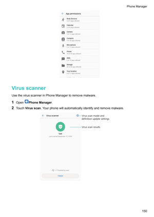 Page 156VirusscannerUsethevirusscannerinPhoneManagertoremovemalware.
1 Open
PhoneManager .
2 Touch Virusscan .Yourphonewillautomaticallyidentifyandremovemalware.
PhoneManager150  Virus scan results
Virus scan mode and 
deﬁnition update settings  