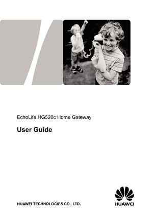 Page 1
        
 
 
 
  
   
  
 
EchoLife HG520c Home Gateway 
 
User Guide 
 
        
       
 
HUAWEI TECHNOLOGIES CO., LTD. 
 
 
  