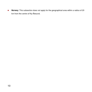 Page 11 
10 
 Norway: This subsection does not apply for the geographical area within a radius of 20 
km from the centre of Ny-Ålesund.  