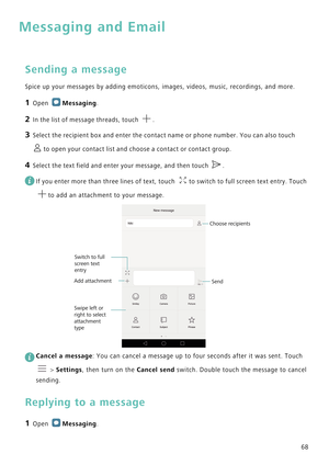 Page 7568
Messaging and Email
Sending a message
Spice up your messages by adding emoticons, images, videos, music, recordings, and more.
1 Open Messaging.
2 In the list of message threads, touch .
3 Select the recipient box and enter the contact name or phone number. You can also touch 
to open your contact list and choose a contact or contact group.
4 Select the text field and enter your message, and then touch .
 
If you enter more than three lines of text, touch  to switch to full screen text entry. Touch...