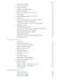 Page 3ii
Contents
Searching for settings 41
Quickly returning a call 41
Using your knuckle 41
Adding contact details quickly 43
Sharing your QR card 43
Calling contacts when the screen is off 44
Pocket mode 44
Taking snapshots when the screen is off 45
Perfect selfie 45
Using time-lapse mode to fast forward the action 46
Taking photos while recording video 46
Answering or rejecting a call using voice commands 47
Using voice wakeup 47
Finding applications quickly 48
Connecting to the Wi-Fi network with the...