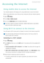 Page 123Accessing the Internet  
116
Accessing the Internet
Using mobile data to access the Internet
Your network operator will charge you for using mobile data to access the Internet.
Before using mobile data, ensure that you have a data plan with your network operator.
1 Open Settings.
2 Touch More > Mobile network.
3 Turn on the Mobile data switch to enable mobile data.
 If you dont require an Internet connection, disable mobile data to save battery 
power and reduce mobile data usage.
Using Wi-Fi to connect...