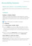 Page 169Accessibility features 
162
Accessibility features
About your phones accessibility features 
Accessibility features make it easier for users with impaired vision or hearing to use their 
phone.
TalkBack
Enabling or disabling TalkBack
TalkBack is an accessibility feature designed for visually impaired users. It provides 
audible prompts to help you operate your phone. Once it is enabled, your phone will issue 
audible prompts for all content that you touch, select or enable. Please enable with 
caution....