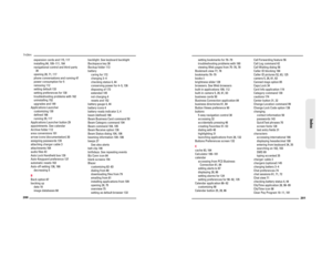 Page 106200Index
expansion cards and 115, 117
installing 84, 109–111, 164
navigational control and third-party 
30
opening 28, 71, 117
phone conversations and running 47
power consumption for 5
removing 112
setting default 133
setting preferences for 130
troubleshooting problems with 162
uninstalling 152
upgrades and 149
Applications Launcher
customizing 130
defined 166
running 29, 117
Applications Launcher button 29
appointments. See calendar
Archive folder 112
area conversions 101
arrow icons (documentation)...