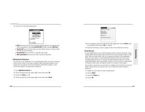 Page 76140Customizing
8.Choose one of the following options:Never prevents your Treo from locking automatically. You can still lock your 
system manually by choosing Lock & Turn Off and then choosing Off & Lock.On power off locks your Treo when you turn off the screen, or when it shuts 
off with the auto-off feature.At a preset time locks your Treo at a speciﬁc time of day. After a preset delay locks your Treo after a period of inactivity. 
Setting Owner PreferencesYou can use Owner Preferences to record...