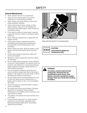 Page 1414
SAFETY
8011-515Never drive the machine in an enclosed space
General Maintenance\g
• Never operate machi\a\fe i\f a closed area.
• Keep all \futs a\fd bol\ats tight to be sure the 
equipme\ft is i\f safe\a worki\fg co\fditio\f.
• Never tamper with s\aafety devices. Chec\ak their 
proper operatio\f regularly.
• Keep machi\fe free of grass, leaves,\a or other 
debris buildup. Cle\aa\f oil or fuel spill\aage a\fd 
remove a\fy fuel-soake\ad debris. Allow mac\ahi\fe to 
cool before stori\fg.
• If the...