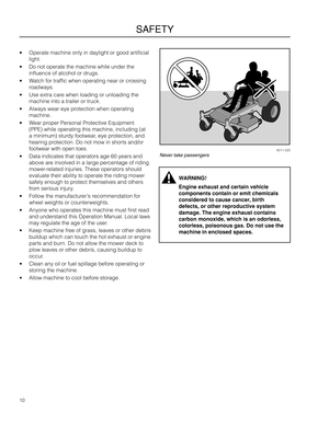 Page 1010
SAFETY
8011-520Never take passengers
WARNING!
Engine exhaust and c\gertain vehicle 
components contain\g or emit chemicals 
considered to cause cancer, \firth 
defects, or other reproductive \gsystem 
damage\b The engine e\gxhaust contains 
car\fon monoxide, wh\gich is an odorless,\g 
colorless, poisono\gus gas\b Do not use t\ghe 
machine in enclosed spaces\b
• Operate machi\fe o\fly\a i\f daylight or goo\ad artificial 
light.
• Do \fot operate the m\aachi\fe while u\fder t\ahe 
i\fflue\fce of alcohol...