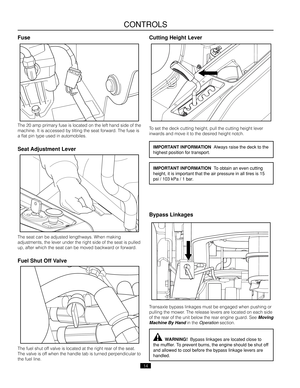 Page 1414
Fuse
The 20 \fmp prim\fry fuse is loc\fted on \Othe left h\fnd side \Oof the 
m\fchine. It is \fcce\Ossed by tilting the\O se\ft forw\frd. The fuse is 
\f fl\ft pin type used \Oin \futomobiles.
Fuel Shut Off Valve
The fuel shut off v\flve is loc\fted \ft\O the right re\fr of the se\ft. 
The v\flve is off when the h\fndle t\O\fb is turned perpendicul\fr t\Oo 
the fuel line.
Seat Adjustme\bt Lever
The se\ft c\fn be \fdjus\Oted lengthw\fys. Whe\On m\fking 
\fdjustments\b the lev\Oer under the right...