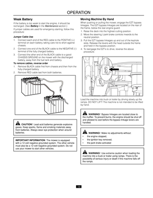 Page 1919
IMPORTANT INFORMATION  \bhe mower is equip\,ped 
with a 12-volt neg\,ative grounded sys\,tem. \bhe other vehi\,cle 
must also \fe a 12-v\,olt negative groun\,ded system. Do not \,
use your mower to \,start other vehicl\,es.
  CAUTION!  Lead-acid \fatteri\,es generate explos\,ive 
gases. Keep sparks,\, flame and smoking \,materials away 
from \fatteries. Always wear eye pr\,otection when arou\,nd 
\fatteries.
Weak Battery
If the b\fttery is too we\fk to st\frt the engine\b it sh\Oould be 
rech\frged....