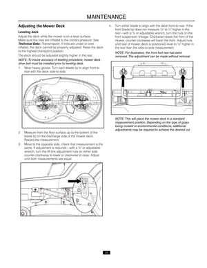 Page 2525
Adjusti\bg the Mower \eDeck
Leveli\bg deck
Adjust the deck whi\Ole the mower is on \f\O level surf\fce. 
M\fke sure the tires \fre infl\fted to the cor\Orect pressure. See 
Technical Data / Tr\fnsmission. If tires \fre under or over 
infl\fted\b the deck c\O\fnnot be properly \fdjusted. R\fis\Oe the deck 
to the highest (tr\fn\Osport) position.
The deck should be \fd\Ojusted slightly hig\Oher in the re\fr.
NOTE: To insure accuracy of leveling procedure, mower deck 
drive belt must be installed prior...