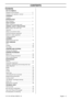 Page 3 
CONTENTS
 
English
 
 –
 
 
 
3
 
115 13 81-26 Re
 
v
 
.3 2009-01-14
 
Contents
 
KEY 
 
TO SYMBOLS
 
Symbols on the machine:
 
 .....................................2
Symbols in the operator’s manual:  .......................2
 
CONTENTS
 
Contents 
 
...............................................................3
 
INTR
 
ODUCTION
 
Dear Customer
 
, ....................................................4
 
WHA
 
T IS WHAT?
 
What is what on the chain sa
 
w? ...........................5
 
GENERAL...