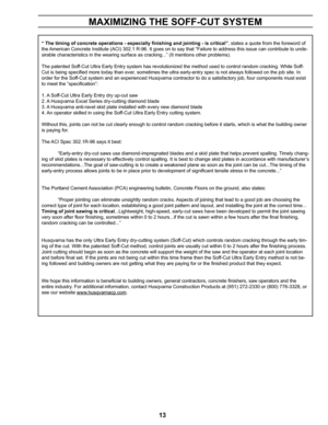 Page 1313
“ The timing of concrete operations - especially finishing and jointing - is critical”, states a quote from the foreword of 
the American Concrete Institute (ACI) 302.1 R-96. It goes on to say that “\
Failure to address this issue can contribute to unde-
sirable characteristics in the wearing surface as cracking...” (It m\
entions other problems).
The patented Soff-Cut Ultra Early Entry system has revolutionized the method used to con\
trol random cracking. While Soff-
Cut is being specified more...