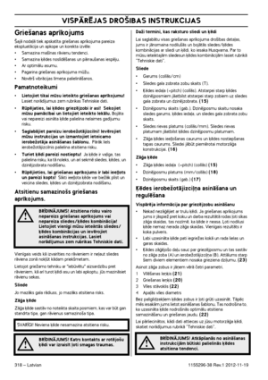 Page 318VISPÅRîJAS DRO·IBAS INSTRUKCIJAS
318 – Latvian1155296-38 Rev.1 2012-11-19
Grie‰anas apr¥kojums
·ajÇ noda∫Ç tiek apskat¥ta grie‰anas apr¥kojuma pareiza ekspluatÇcija un apkope un korekta izvïle:
•Samazina ma‰¥nas rÇvienu tendenci.•Samazina ˙ïdes nosl¥dï‰anas un pÇrrau‰anas iespïju.•Ar optimÇlu asumu.•Pagarina grie‰anas apr¥kojuma mÏu.•Novïr‰ vibrÇcijas l¥me¿a palielinÇ‰anos.
Pamatnoteikumi
•Lietojiet tikai msu ieteikto grie‰anas apr¥kojumu!  
Lasiet norÇd¥jumus zem rubrikas Tehniskie dati.
•Rpïjaties,...