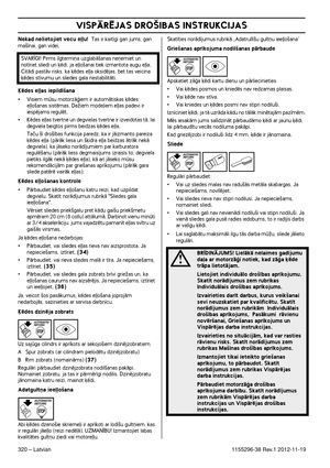 Page 320VISPÅRîJAS DRO·IBAS INSTRUKCIJAS
320 – Latvian1155296-38 Rev.1 2012-11-19
Nekad nelietojiet vecu e∫∫u!  Tas ir kait¥gi gan jums, gan 
ma‰¥nai, gan videi.
μïdes e∫∫as iepild¥‰ana
•Visiem msu motorzÇÆiem ir automÇtiskas ˙ïdes 
e∫∫o‰anas sistïmas. DaÏiem mode∫iem e∫∫as padevi ir 
iespïjams regulït.
•μïdes e∫∫as tvertne un degvielas tvertne ir izveidotas tÇ, lai 
degviela beigtos pirms beidzas ˙ïdes e∫∫a.
Taãu ‰¥ dro‰¥bas funkcija paredz, ka ir jÇizmanto pareiza 
˙ïdes e∫∫a (pÇrÇk liesa un ‰˙idra e∫∫a...