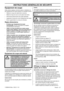 Page 37INSTRUCTIONS GÉNÉRALES DE SÉCURITÉ
French – 371155296-38 Rev.1 2012-11-19
Équipement de coupe
Cette section explique comment, grâce à l’utilisation du 
bon équipement de coupe et grâce à un entretien correct:
• Réduire le risque de rebond de la machine.
• Réduit le risque de saut ou de rupture de chaîne.
• Permet des performances de coupe optimales.
• Augmenter la durée de vie de l’équipement de coupe.
• Évite l’augmentation du niveau de vibration.
Règles élémentaires
•N’utiliser que l’équipement de...