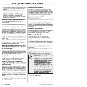 Page 140INTRUÇÕES GERAIS DE SEGURANÇA
140 – Portuguese1154212-26 Rev.3 2012-02-22 
retrocesso se encontra próximo ao utilizador, activa-se 
o travão de corrente manualmente através da mão 
esquerda.
• Na posição de abate, a mão esquerda está numa  posição que impossibilita a activ
 ação manual do travão. 
Nesta forma de segurar, ou seja, quando a mão 
esquerda está colocada de forma que não pode 
inﬂuenciar o movimento da protecção contra 
retrocesso, o travão da corrente só pode ser activado 
através da função...