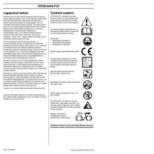 Page 274SISSEJUHATUS
274 – Estonian1154212-26 Rev.3 2012-02-22
Lugupeetud tarbija!
Õnnitleme teid, et olete valinud Husqvarna toote! Husqvarna ajalugu algab juba aastast 1689, kui kuningas Karl XI käsul rajati 
Huskvarna jõe äärde tehas tahtpüsside valmistamiseks. 
Asukoht Huskvarna jõe ääres oli üsnagi loogiline, sest see 
võimaldas tootmiseks kasutada vee jõudu. Husqvarna tehase 
enam kui 300-aastase tegutsemisaja kestel on seal toodetud 
väga erinevaid tooteid alates puupliitidest kuni moodsate...