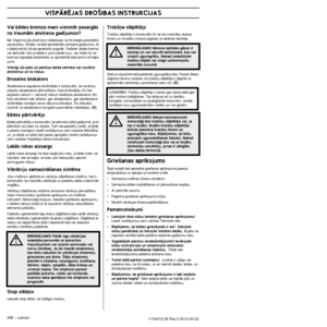 Page 296VISPÅRîJAS DRO·IBAS INSTRUKCIJAS
296 – Latvian1154212-26 Rev.3 2012-02-22
Vai ˙ïdes bremze mani vienmïr pasargÇs 
no traumÇm atsitiena gad¥jumos?
Nï. Vispirms jsu bremzei ir jÇdarbojas, lai tÇ sniegtu pare\
dzïto aizsardz¥bu. OtrkÇrt, lai ˙ïdi apstÇdinÇtu atsitiena g\
ad¥jumos, tÇ 
ir jÇaktivizï tÇ, kÇ tas aprakst¥ts augstÇk. Tre‰kÇ\
rt, ˙ïdes bremzi 
var aktivizït, bet ja sliede ir jums pÇrÇk tuvu, var notikt tÇ\
, ka 
bremze nepaspïj iedarboties un apstÇdinÇt ˙ïdi pirms tÇ\
 trÇpa 
jums.
Vien¥gi js...