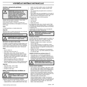 Page 297VISPÅRîJAS DRO·IBAS INSTRUKCIJAS
Latvian – 2971154212-26 Rev.3 2012-02-22
Atsitienu samazino‰s grie‰anas 
apr¥kojums.
Vien¥gais veids kÇ izvair¥ties no rÇvieniem ir ne∫aut sli\
edes rÇviena zonÇ nok∫t kÇdam priek‰metam.
Lietojot grieÏamo tehniku ar iebvïtu aizsardz¥bu pret 
rÇvieniem, kÇ ar¥ turot ˙ïdi asu un labi apkoptu, js \
mazinÇsiet 
rÇvienu sekas.
Sliede
Jo mazÇks gala rÇdiuss, jo mazÇks atsitiena risks.
ZÇÆa ˙ïde
ZÇÆa ˙ïde sastÇv no noteikta skaita posmiem, kas var b\
t gan standrta tipa, gan...