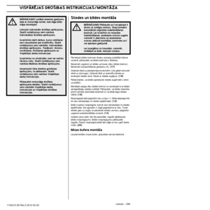 Page 299VISPÅRîJAS DRO·IBAS INSTRUKCIJAS
Latvian – 2991154212-26 Rev.3 2012-02-22
Sliedes un ˙ïdes montÇÏa
PÇrvietojot ˙ïdes bremzes rÇvienu aizsargu priek‰ïjÇ\
 roktura virzienÇ, pÇrbaudiet vai ˙ïdes bremzes ir atlaistas.
No¿emiet uzgriezni un ˙ïdes uzmavas vÇku (˙ïdes bremz\
i). 
No¿emiet transportï‰anas gredzenu (A). 
(17)
Uzlieciet sliedi uz piestiprinÇjuma skrvïm. L¥dz galam atvi\
rziet sliedi uz aizmuguri. Uzlieciet ˙ïdi uz dzeno‰Ç zobrata un 
ievietojiet sliedes rievÇ. SÇciet ar sliedes aug‰pusi. (18)...