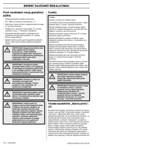 Page 312 
BENDRI SAUGUMO REIKALAVIMAI
 
312  
 –   
Lithuanian  
1154212-26 Re
 
v
 
.3 2012-02-22 
Prie‰ naudodami naujà grandinin∞   
pjklà 
•
 
AtidÏiai perskaitykite naudojimo instrukcijas.
 
•
 
(1)
 
 - 
 
(51)
 
 yra nuorodos ∞ iliustracijas psl. 2-5.
 
•
 
Patikrinkite, ar gerai surinkta ir sureguliuota pjovimo ∞ranga. 
Îr. nuorodas Surinkimas.
 
•
 
Pripilkite kuro ir uÏveskite motorin∞ pjklà. Îr. nuoroda\
s 
skyreliuose „Kuras“ ir „UÏvedimas ir i‰jungimas“.
 
•
 
Nenaudokite grandininio pjklo, kol...
