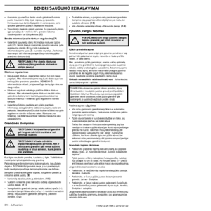 Page 316BENDRI SAUGUMO REIKALAVIMAI
316 – Lithuanian1154212-26 Rev.3 2012-02-22
•Grandinòs pjaunanãius dantis visada galàskite i‰ vidinòs \
pusòs, traukdami dild´ atgal, silpniau jà spauskite. 
Pirmiausiai visus dantis i‰galàskite i‰ vienos pusòs, po to \
apsukite grandinin∞ pjklà ir pagalàskite kità pus´.
•Visus dantis stenkitòs galàsti vienodai. Kai pjaunanãi˜ dant\
˜ 
ilgis sumaÏòja iki 4 mm (0,16"), grandinò laikoma 
susidòvòjusia ir turi bti pakeista. 
(8)
Bendra informacija apie ribotuvo...