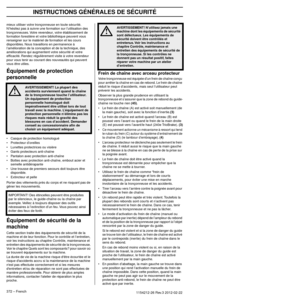 Page 372INSTRUCTIONS GÉNÉRALES DE SÉCURITÉ
372 – French1154212-26 Rev.3 2012-02-22
mieux utiliser votre tronçonneuse en toute sécurité. 
N’hésitez pas à suivre une formation sur l’utilisation des 
tronçonneuses. Votre revendeur, votre établissement de 
formation forestière et votre bibliothèque peuvent vous 
renseigner sur le matériel de formation et les cours 
disponibles. Nous travaillons en permanence à 
l’amélioration de la conception et de la technique, des 
améliorations qui augmentent votre sécurité et...