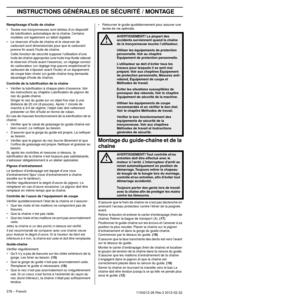 Page 376MONTAGE
376 – French1154212-26 Rev.3 2012-02-22
Remplissage d’huile de chaîne•Toutes nos tronçonneuses sont dotées d’un dispositif 
de lubriﬁcation automatique de la chaîne. Certains 
modèles ont également un débit réglable.
• Le réservoir d’huile de chaîne et le réservoir de  carb
 urant sont dimensionnés pour que le carburant 
prenne ﬁn avant l’huile de chaîne.
Cette fonction de sécurité suppose l’utilisation d’une 
huile de chaîne appropr
 iée (une huile trop ﬂuide viderait 
le réservoir d’huile avant...