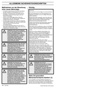 Page 390ALLGEMEINE SICHERHEITSVORSCHRIFTEN
390 – German1154212-26 Rev.3 2012-02-22
Maßnahmen vor der Benutzung 
einer neuen Motorsäge
•Die Bedienungsanleitung aufmerksam durchlesen.
•(1)–(51) verweisen auf Illustrationen auf S. 2–5.
• Montage und Einstellung der Schneidausrüstung  k ontrollieren. Siehe die Anweisungen unter der 
Überschrift Montage.
• Tanken und die Motorsäge star ten. Siehe die  Anw
 eisungen unter den Überschriften Umgang mit 
Kraftstoff sowie Starten und Stoppen.
• Die Motorsäge nicht...