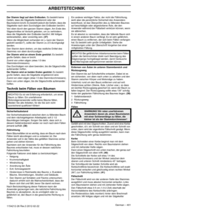 Page 401UMGANG MIT KRAFTSTOFF
German – 4011154212-26 Rev.3 2012-02-22
Der Stamm liegt auf dem Erdboden. Es besteht keine 
Gefahr, dass die Sägekette festklemmt oder der 
Baumstamm bricht. Es besteht jedoch die Gefahr, dass die 
Sägekette nach dem Durchsägen den Erdboden berühr t.
Von oben durch den ganzen Stamm sägen. Am Ende des 
Sägeschnittes ist 
 Vorsicht geboten, um zu verhindern, 
dass die Sägekette den Erdboden berühr t. Mit Vollgas 
weiterarbeiten, aber vorsichtig sein. 
(37)Wenn die Möglichkeit...