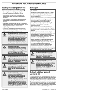 Page 410ALGEMENE VEILIGHEIDSINSTRUCTIES
410 – Dutch1154212-26 Rev.3 2012-02-22
Maatregelen voor gebruik van 
een nieuwe motorkettingzaag
•Lees de gebruiksaanwijzing zorgvuldig door.
•
(1) - (51) verwijst naar illustraties op blz. 2-5.
• Controleer de montage en de afstelling van de  snijuitr
 usting. Zie de instructies in het hoofdstuk 
Monteren.
• Tank en start de motorzaag. Zie de instructies in de  hoofdstukk
 en Brandstofhantering en Starten en 
Stoppen.
• Gebruik de motorkettingzaag niet voor er voldoende...