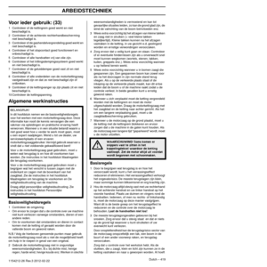 Page 419ARBEIDSTECHNIEK
Dutch – 4191154212-26 Rev.3 2012-02-22
Voor ieder gebruik: (33)
1Controleer of de kettingrem goed werkt en niet 
beschadigd is.
2 Controleer of de achterste rechterhandbescher ming  niet beschadigd is.
3 Controleer of de gashendelvergrendeling goed werkt en  niet beschadigd is.
4 Controleer of het stopcontact goed functioneer t en  onbeschadigd is
 .
5 Controleer of alle handvatten vrij van olie zijn.
6 Controleer of het trillingsdempingssysteem goed werkt  en niet beschadigd is.
7...